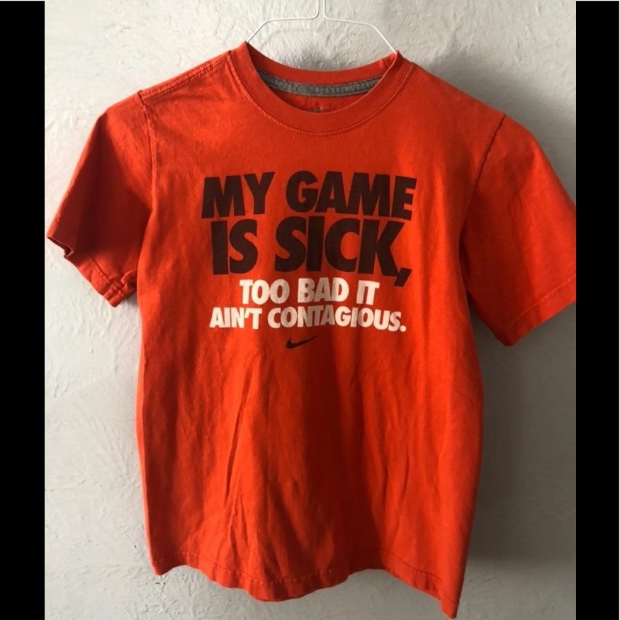 Nike My Game Is Sick Too Bad Its Not Contagious T.